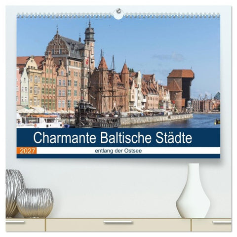 Charmante Baltische Städte entlang der Ostsee (hochwertiger Premium Wandkalender 2027 DIN A2 quer), Kunstdruck in Hochglanz