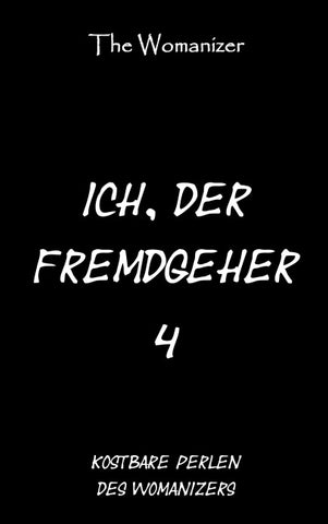 Ich, der Fremdgeher 4