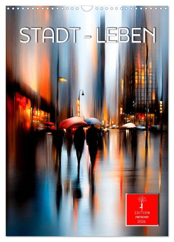 Stadt - Leben (Wandkalender 2026 DIN A3 hoch), CALVENDO Monatskalender