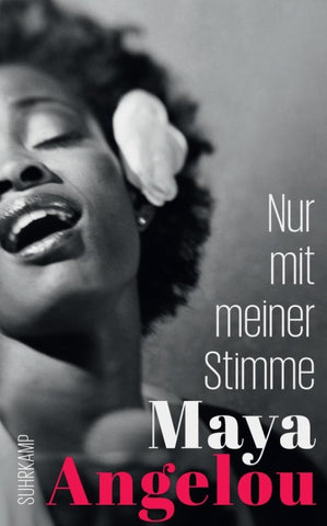 Nur mit meiner Stimme (Maya Angelous Memoire 3)