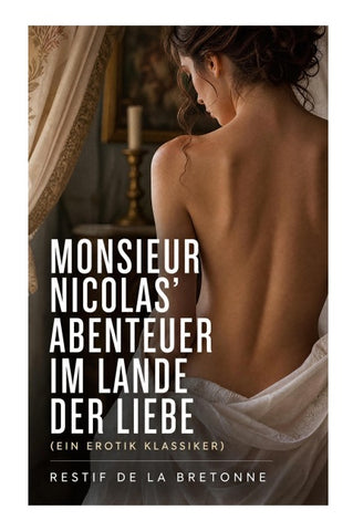Monsieur Nicolas' Abenteuer im Lande der Liebe (Ein Erotik Klassiker)