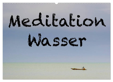 Meditation Wasser (Wandkalender 2027 DIN A2 quer), CALVENDO Monatskalender