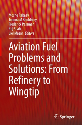 Aviation Fuel Problems and Solutions: From Refinery to Wingtip