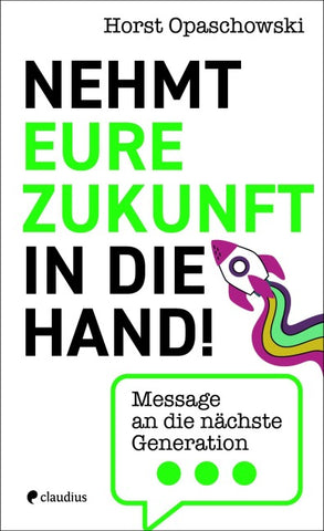 Nehmt eure Zukunft in die Hand!