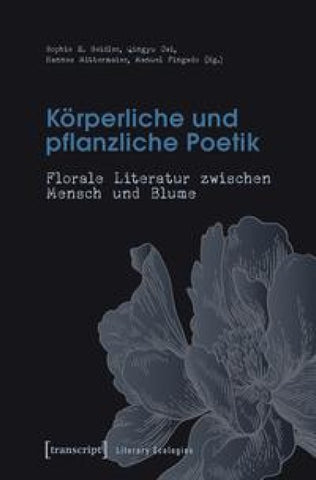 Körperliche und pflanzliche Poetik
