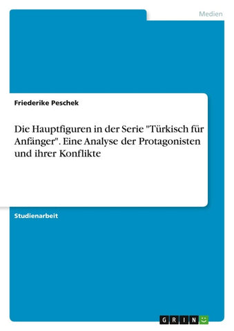 Die Hauptfiguren in der Serie "Türkisch für Anfänger". Eine Analyse der Protagonisten und ihrer Konflikte