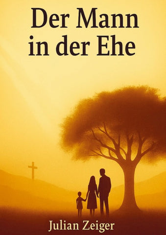 Der Mann in der Ehe - Wie es Gott gefällt