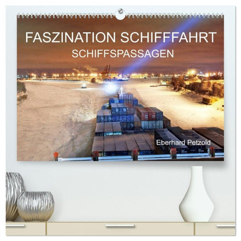 Faszination Schifffahrt - Schiffspassagen (hochwertiger Premium Wandkalender 2027 DIN A2 quer), Kunstdruck in Hochglanz