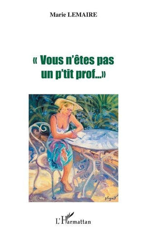 " VOUS N'ÊTES PAS UN P'TIT PROF... "