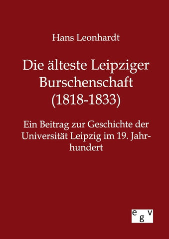 Die älteste Leipziger Burschenschaft (1818-1833)