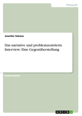 Das narrative und problemzentrierte Interview:  Eine Gegenüberstellung
