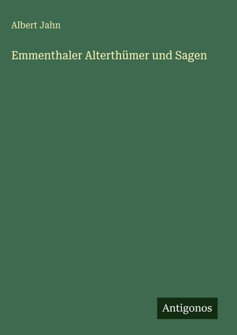 Emmenthaler Alterthümer und Sagen
