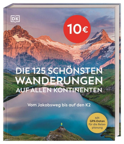 Die 125 schönsten Wanderungen auf allen Kontinenten