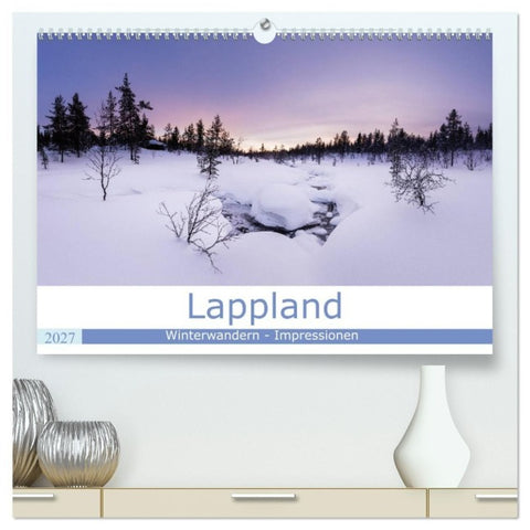 Lappland - Winterwandern Impressionen (hochwertiger Premium Wandkalender 2027 DIN A2 quer), Kunstdruck in Hochglanz