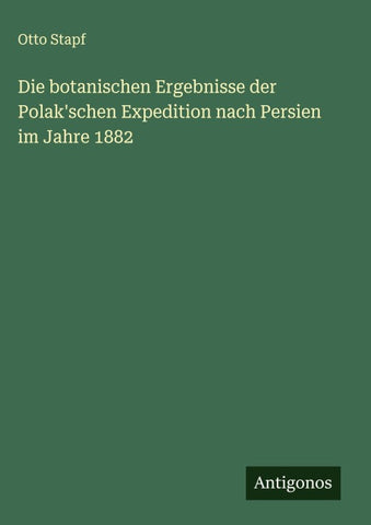 Die botanischen Ergebnisse der Polak'schen Expedition nach Persien im Jahre 1882