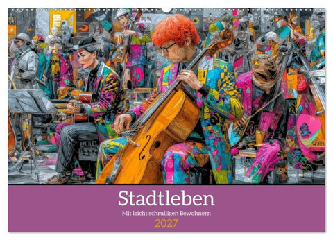 Stadtleben - Mit leicht schrulligen Bewohnern (Wandkalender 2027 DIN A2 quer), CALVENDO Monatskalender