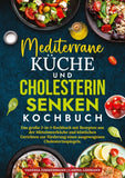 Mediterrane Küche und Cholesterin Senken Kochbuch