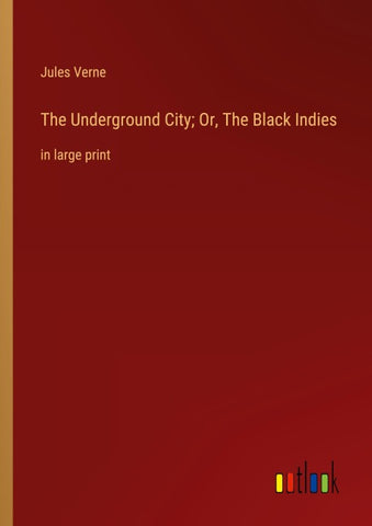 The Underground City; Or, The Black Indies