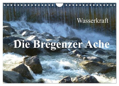 Wasserkraft - Die Bregenzer Ache (Wandkalender 2027 DIN A4 quer), CALVENDO Monatskalender