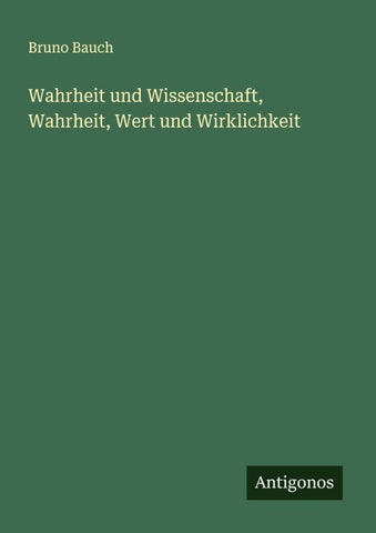 Wahrheit und Wissenschaft, Wahrheit, Wert und Wirklichkeit