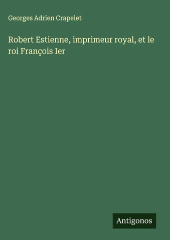 Robert Estienne, imprimeur royal, et le roi François Ier