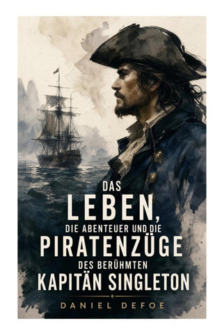 Das Leben, die Abenteuer und die Piratenzüge des berühmten Kapitän Singleton