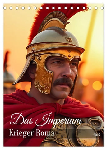 Das Imperium - Krieger Roms (Tischkalender 2027 DIN A5 hoch), CALVENDO Monatskalender
