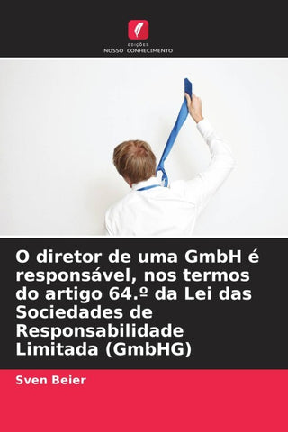 O diretor de uma GmbH é responsável, nos termos do artigo 64.º da Lei das Sociedades de Responsabilidade Limitada (GmbHG)