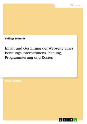Inhalt und Gestaltung der Webseite eines Beratungsunternehmens. Planung, Programmierung und Kosten