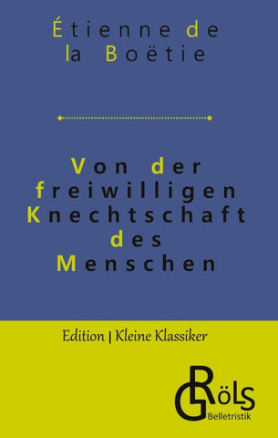 Von der freiwilligen Knechtschaft des Menschen