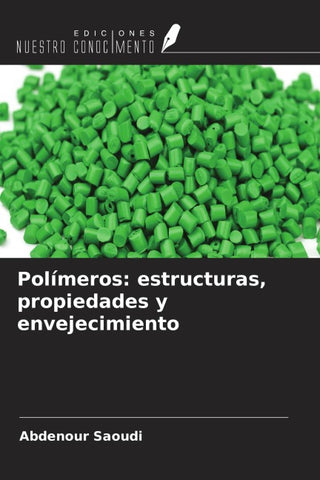 Polímeros: estructuras, propiedades y envejecimiento