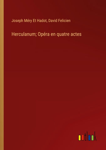 Herculanum; Opéra en quatre actes