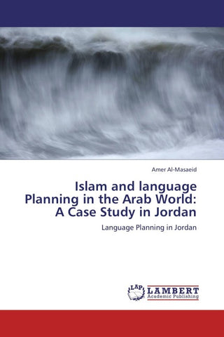 Islam and language Planning in the Arab World:  A Case Study in Jordan