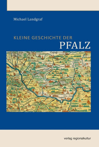 Kleine Geschichte der Pfalz