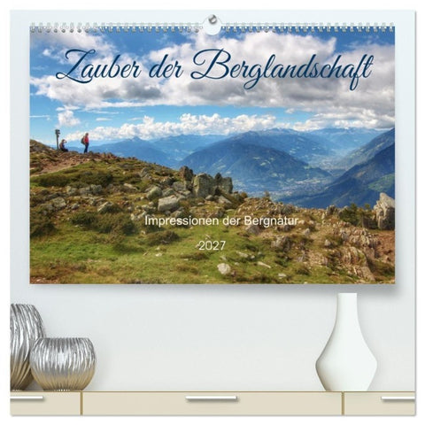 Zauber der Berglandschaft (hochwertiger Premium Wandkalender 2027 DIN A2 quer), Kunstdruck in Hochglanz