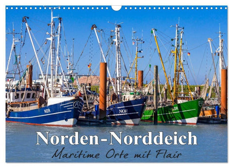 Norden-Norddeich. Maritime Orte mit Flair (Wandkalender 2027 DIN A3 quer), CALVENDO Monatskalender