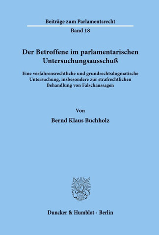 Der Betroffene im parlamentarischen Untersuchungsausschuß.