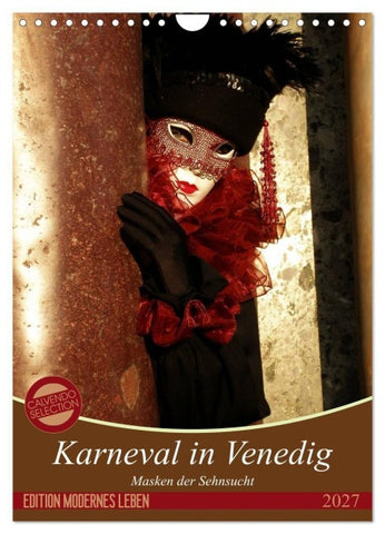 Masken der Sehnsucht - Karneval in Venedig (Wandkalender 2027 DIN A4 hoch), CALVENDO Monatskalender