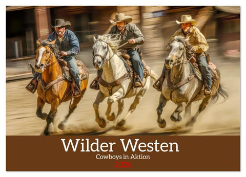 Wilder Westen - Cowboys in Aktion (Wandkalender 2026 DIN A3 quer), CALVENDO Monatskalender