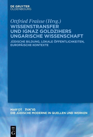 Wissenstransfer und Ignaz Goldzihers ungarische Wissenschaft