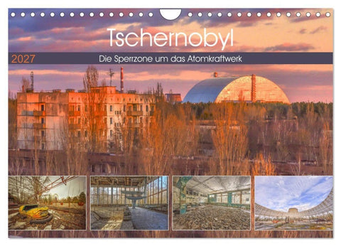 Tschernobyl - Die Sperrzone um das Atomkraftwerk (Wandkalender 2027 DIN A4 quer), CALVENDO Monatskalender