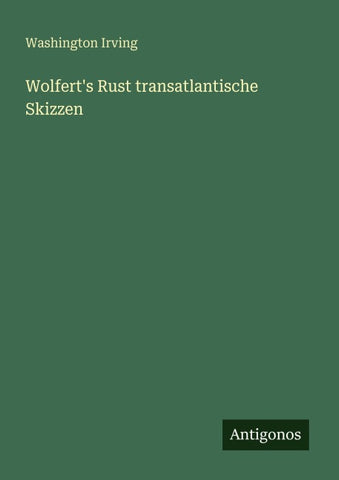 Wolfert's Rust transatlantische Skizzen