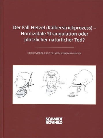 Der Fall Hetzel (Kälberstrickprozess) - Homizidale Strangulation oder plötzlicher natürlicher Tod?