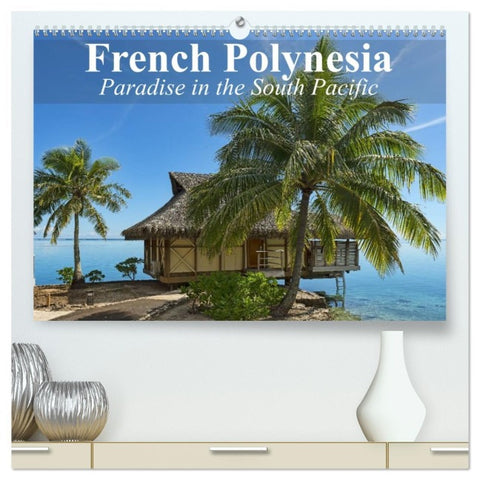 French Polynesia Paradise in the South Pacific (High Quality Premium Wall Calendar 2026 DIN A2 landscape),CALVENDO 12 Month Wall Calendar