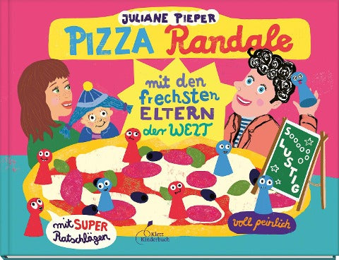 Pizza Randale - mit den frechsten Eltern der Welt
