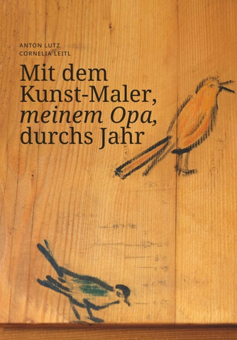 Mit dem Kunst-Maler, meinem Opa, durchs Jahr