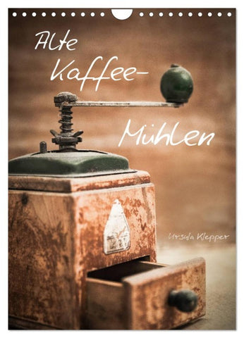 Alte Kaffeemühlen (Wandkalender 2026 DIN A4 hoch), CALVENDO Monatskalender