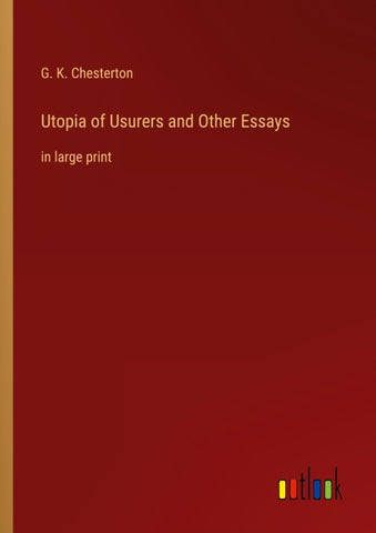 Utopia of Usurers and Other Essays