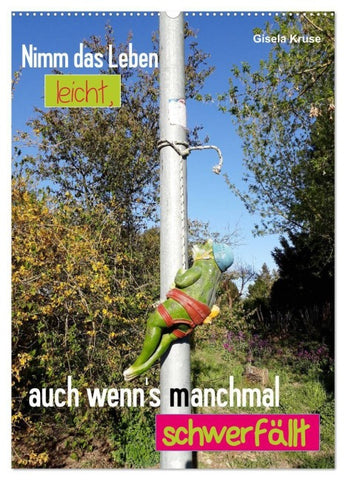Nimm das Leben leicht, auch wenn's manchmal schwerfällt (Wandkalender 2027 DIN A2 hoch), CALVENDO Monatskalender