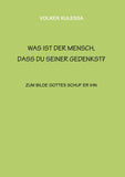 Was ist der Mensch, dass du seiner gedenkst?